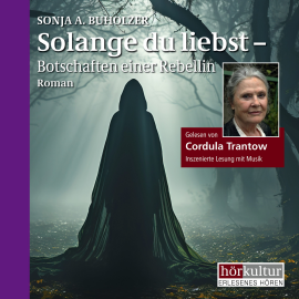 Hörbuch Solange du liebst  - Autor Buholzer Sonja A Dr   - gelesen von Trantow Cordula