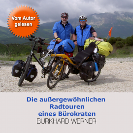 Hörbuch Die außergewöhnlichen Radtouren eines Bürokraten  - Autor Burkhard Werner   - gelesen von Burkhard Werner