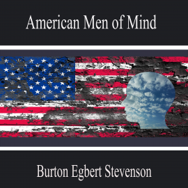 Hörbuch American Men of Mind  - Autor Burton Egbert Stevenson   - gelesen von Samuel Roberts