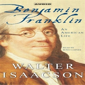 Hörbuch Benjamin Franklin  - Autor Walter Isaacson   - gelesen von Boyd Gaines