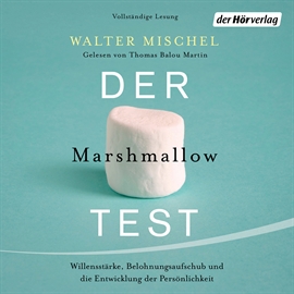 Hörbuch Der Marshmallow-Test: Willensstärke, Belohnungsaufschub und die Entwicklung der Persönlichkeit  - Autor Walter Mischel   - gelesen von Thomas Balou Martin