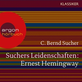 Hörbuch Ernest Hemingway - Eine Einführung in Leben und Werk  - Autor C. Bernd Sucher   - gelesen von Schauspielergruppe