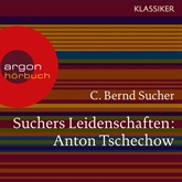 Anton Tschechow - Eine Einführung in Leben und Werk (Suchers Leidenschaften)