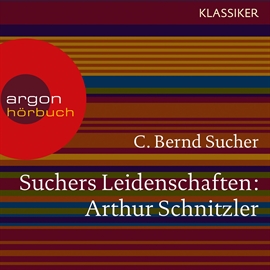 Hörbuch Arthur Schnitzler - Eine Einführung in Leben und Werk (Suchers Leidenschaften)  - Autor C. Bernd Sucher   - gelesen von Schauspielergruppe