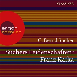 Hörbuch Franz Kafka - Eine Einführung in Leben und Werk (Suchers Leidenschaften)  - Autor C. Bernd Sucher   - gelesen von Schauspielergruppe