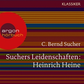 Hörbuch Heinrich Heine - Eine Einführung in Leben und Werk (Suchers Leidenschaften)  - Autor C. Bernd Sucher   - gelesen von Schauspielergruppe