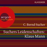 Suchers Leidenschaften: Klaus Mann - Eine Einführung in Leben und Werk