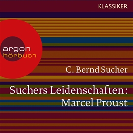 Hörbuch Marcel Proust - Eine Einführung in Leben und Werk (Suchers Leidenschaften)  - Autor C. Bernd Sucher   - gelesen von Schauspielergruppe