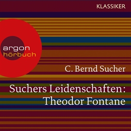Hörbuch Theodor Fontane - Eine Einführung in Leben und Werk (Suchers Leidenschaften)  - Autor C. Bernd Sucher   - gelesen von Schauspielergruppe