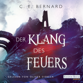 Hörbuch Der Klang des Feuers  - Autor C. E. Bernard   - gelesen von Oliver Siebeck