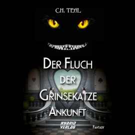 Hörbuch Der Fluch der Grinsekatze  - Autor C. H. Teal   - gelesen von Astrid Haag