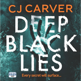 Hörbuch Deep Black Lies  - Autor C.J. Carver   - gelesen von Mark Meadows