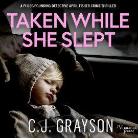 Hörbuch Taken While She Slept - Detective April Fisher Thrillers (Unabridged)  - Autor C.J. Grayson   - gelesen von Bronwen Price