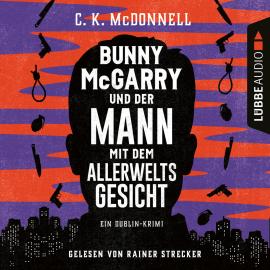 Hörbuch Bunny McGarry und der Mann mit dem Allerweltsgesicht - Ein Dublin-Krimi (Gekürzt)  - Autor C. K. McDonnell   - gelesen von Rainer Strecker