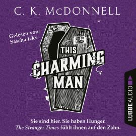 Hörbuch This Charming Man - The Stranger Times, Teil 2 (Gekürzt)  - Autor C. K. McDonnell   - gelesen von Sascha Icks