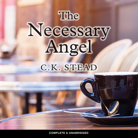 Hörbuch The Necessary Angel  - Autor C. K. Stead   - gelesen von David Thorpe