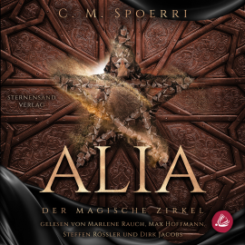 Hörbuch Alia (Band 1): Der magische Zirkel  - Autor C. M. Spoerri   - gelesen von Schauspielergruppe