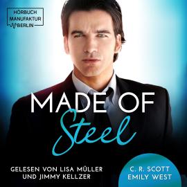 Hörbuch Made of Steel (ungekürzt)  - Autor C. R. Scott, Emily West   - gelesen von Schauspielergruppe