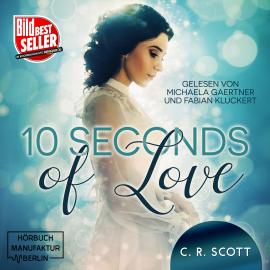 Hörbuch 10 seconds of Love (ungekürzt)  - Autor C. R. Scott   - gelesen von Schauspielergruppe
