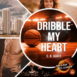 Hörbuch Dribble my Heart  - Autor C. R. Scott   - gelesen von Schauspielergruppe