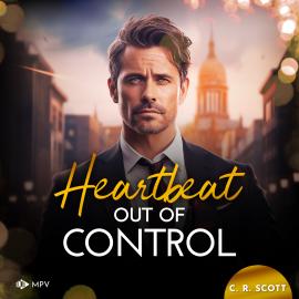 Hörbuch Heartbeat out of Control - Surprised Hearts, Band 2 (ungekürzt)  - Autor C. R. Scott   - gelesen von Schauspielergruppe