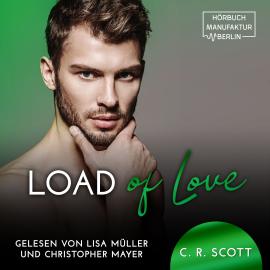 Hörbuch Load of Love (ungekürzt)  - Autor C. R. Scott   - gelesen von Schauspielergruppe