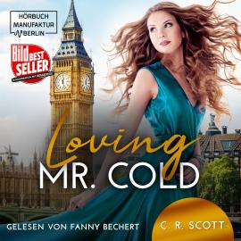 Hörbuch Loving Mr. Cold (ungekürzt)  - Autor C. R. Scott   - gelesen von Fanny Bechert