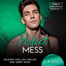 Hörbuch Perfect Mess (ungekürzt)  - Autor C. R. Scott   - gelesen von Schauspielergruppe