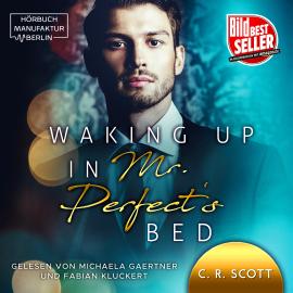 Hörbuch Waking up in Mr. Perfect's Bed (ungekürzt)  - Autor C. R. Scott   - gelesen von Schauspielergruppe