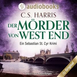 Hörbuch Der Mörder von West End - Sebastian St. Cyr-Reihe, Band 3 (Ungekürzt)  - Autor C. S. Harris   - gelesen von Kevin Kasper