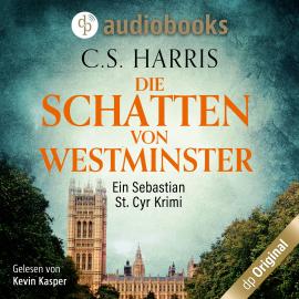 Hörbuch Die Schatten von Westminster - Sebastian St. Cyr-Reihe, Band 1 (Ungekürzt)  - Autor C. S. Harris   - gelesen von Kevin Kasper