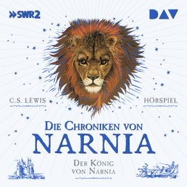 Hörbuch Die Chroniken von Narnia, Episode 2: Der König von Narnia  - Autor C. S. Lewis   - gelesen von Schauspielergruppe