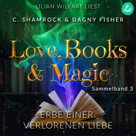 Hörbuch Erbe einer verbotenen Liebe: Love, Books & Magic - Sammelband 3 (Sammelbände Love, Books & Magic)  - Autor C. Shamrock   - gelesen von Lilian Wilfart