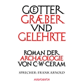 Hörbuch Götter, Gräber und Gelehrte  - Autor C.W. Ceram   - gelesen von Frank Arnold
