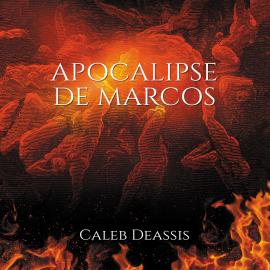 Hörbuch Apocalipse de Marcos  - Autor Caleb Deassis   - gelesen von Luis Costa