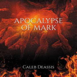 Hörbuch Apocalypse of Mark  - Autor Caleb Deassis   - gelesen von Taylor Tutt