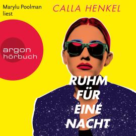 Hörbuch Ruhm für eine Nacht (Ungekürzte Lesung)  - Autor Calla Henkel   - gelesen von Marylu Poolman