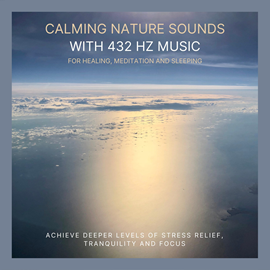 Hörbuch Calming Nature Sounds with 432 Hertz Music for Healing, Meditation and Sleeping  - Autor Calming Nature Sounds Therapy   - gelesen von Calming Nature Sounds Therapy