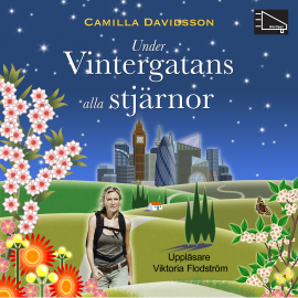 Hörbuch Under Vintergatans alla stjärnor  - Autor Camilla Davidsson   - gelesen von Viktoria Flodström
