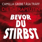 Hörbuch Bevor du stirbst  - Autor Camilla Grebe;Åsa Träff   - gelesen von Schauspielergruppe
