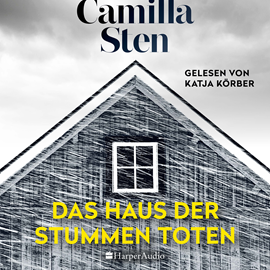 Hörbuch Das Haus der stummen Toten (ungekürzt)  - Autor Camilla Sten   - gelesen von Katja Körber