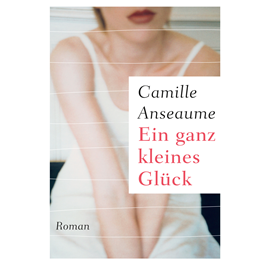 Hörbuch Ein ganz kleines Glück  - Autor Camille Anseaume   - gelesen von Cornelia Dörr
