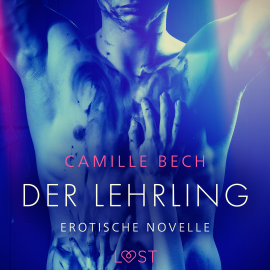 Hörbuch Der Lehrling - Erotische Novelle  - Autor Camille Bech   - gelesen von Lea Moor