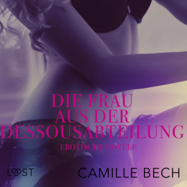 Hörbuch Die Frau aus der Dessousabteilung: Erotische Novelle  - Autor Camille Bech   - gelesen von Helene Hagen
