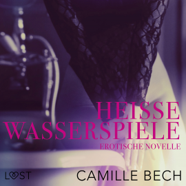 Hörbuch Heiße Wasserspiele: Erotische Novelle  - Autor Camille Bech   - gelesen von Helene Hagen