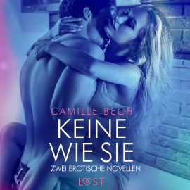 Hörbuch Keine wie sie – Zwei erotische Novellen  - Autor Camille Bech   - gelesen von Schauspielergruppe