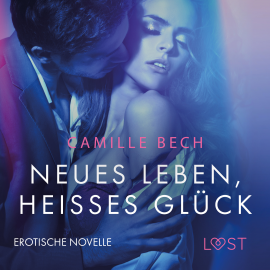 Hörbuch Neues Leben, heißes Glück: Erotische Novelle  - Autor Camille Bech   - gelesen von Helene Hagen