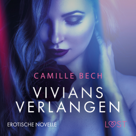 Hörbuch Vivians Verlangen: Erotische Novelle  - Autor Camille Bech   - gelesen von Lara Sommerfeldt