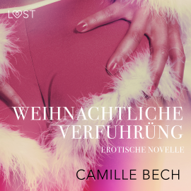 Hörbuch Weihnachtliche Verführung: Erotische Novelle  - Autor Camille Bech   - gelesen von Helene Hagen