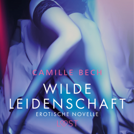 Hörbuch Wilde Leidenschaft - Erotische Novelle  - Autor Camille Bech   - gelesen von Helene Hagen